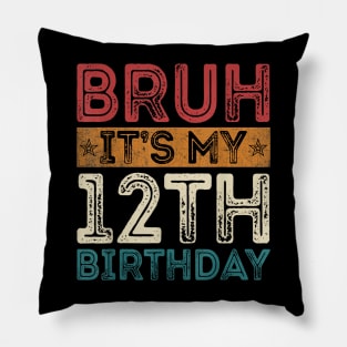 Bruh It's My 12th Birthday 12th Year Old 12 Birthday Vintage Pillow