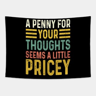 A Penny For Your Thoughts Seems A Little Pricey Tapestry