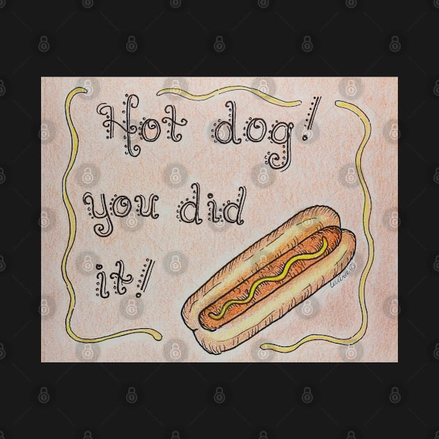 Hot Dog You Did It! by LauraCLeMaster