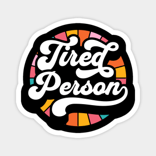 Tired Person Funny Parenting Adulting Magnet