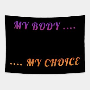 My Body My Choice T-Shirt Tapestry