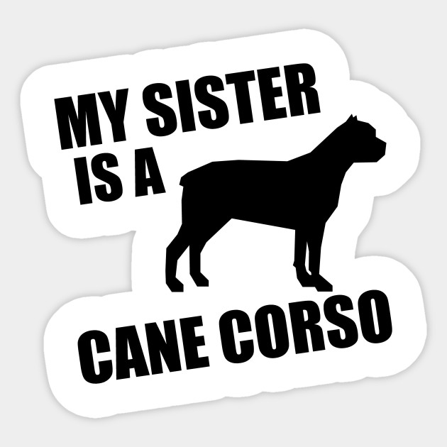 My Sister Is A Cane Corso