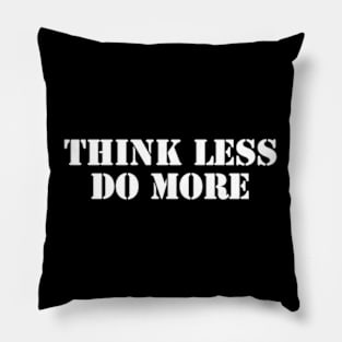 Think Less, Do More Pillow