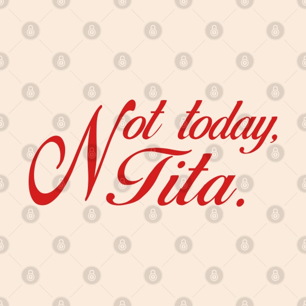 NOT TODAY TITA FILIPINO AESTHETIC SHIRT POCKET DESIGN by Aydapadi Studio