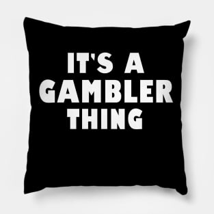 It's a gambler thing Pillow