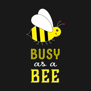 Busy as a Bee Cute T-Shirt