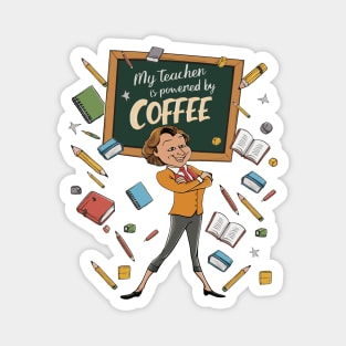 My teacher is powered by coffee Magnet
