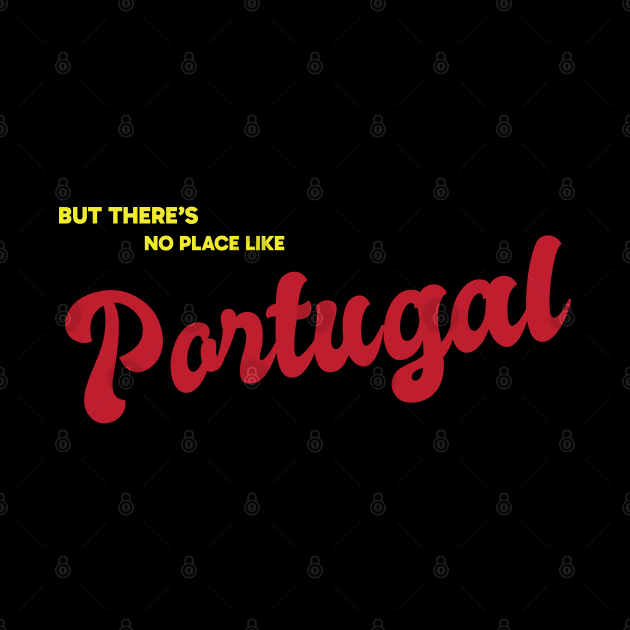 But There's No Place Like Portugal by kindacoolbutnotreally