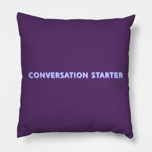 CONVERSATION STARTER Pillow