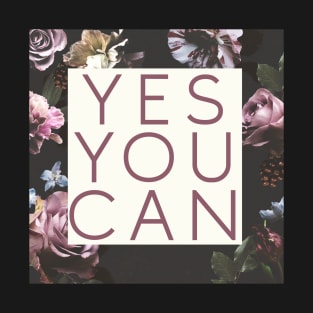 Yes You Can Floral Empowering Girl Boss Quote T-Shirt