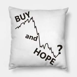 buy and hold parody, buy and hope stocks Pillow