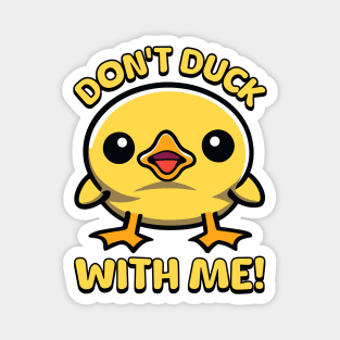 Don't Duck With Me! Magnet