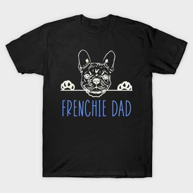 Frenchie Dad with French Bulldog - Frenchie Dad - T-Shirt | TeePublic