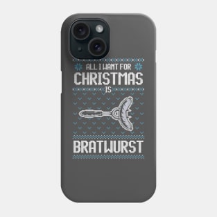 All I Want For Christmas Is Bratwurst - Ugly Xmas Sweater For Barbeque Lover Phone Case