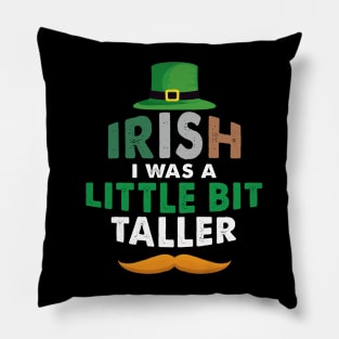 Irish I Was A Little Bit Taller Celebrate St Patricks Day Tee Pillow