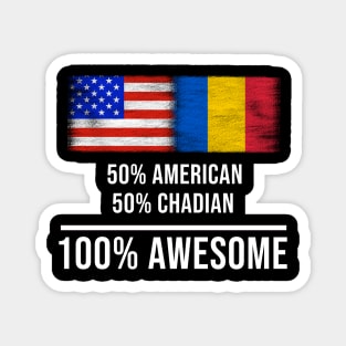 50% American 50% Chadian 100% Awesome - Gift for Chadian Heritage From Chad Magnet