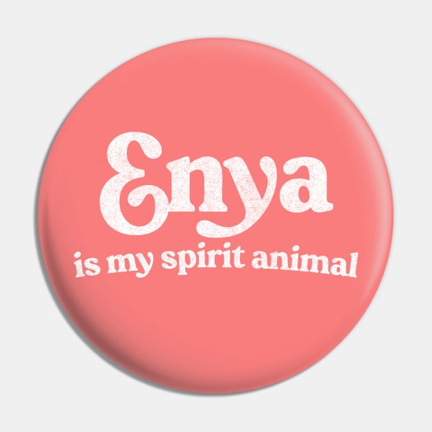 Enya Is My Spirit Animal Pin by feck!