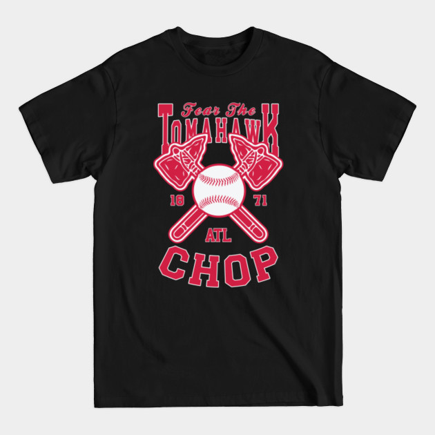 Disover Fear The Tomahawk Chop 1871 - Atlanta Braves - T-Shirt