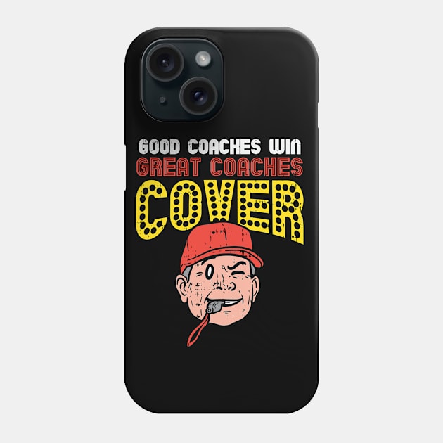 Good Coaches Win Great Coaches Cover Phone Case by maxdax