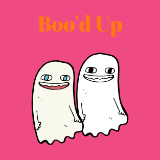 Boo 'd up T-Shirt