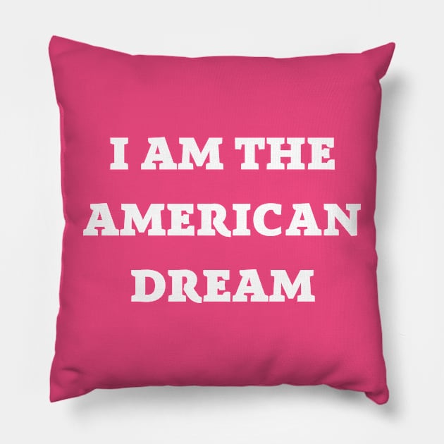 I Am the American Dream Pillow by mdr design