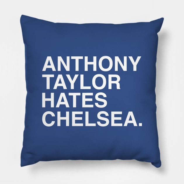 Anthony Taylor Hates Chelsea Pillow by MikeSolava