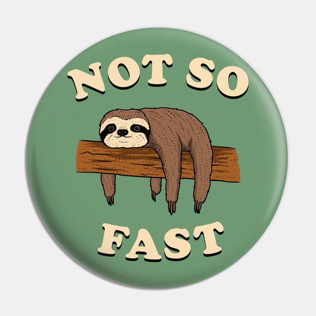 Not So Fast Pin by dumbshirts