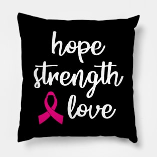 Hope Strength Love Pink Ribbon Pillow