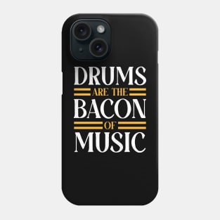 Drums are the bacon of music, Drummer Drum Player Funny Drumming Music Teacher Quote Phone Case