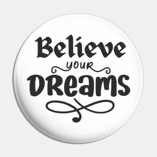 Believe your dreams motivational quote design Pin