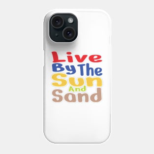 Live by the Sun and sand. T-Shirt and other product. Phone Case