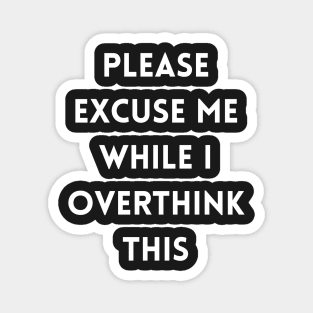 Please excuse me while I overthink this Magnet