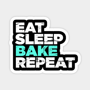 Eat, Sleep, Bake, Repeat | Funny Baking Graphic Magnet