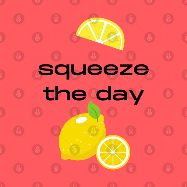 Squeeze the day fruity pun by Felicity-K