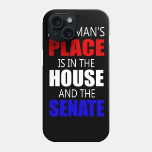 A Woman's Place Is in the House And Senate Feminist Phone Case