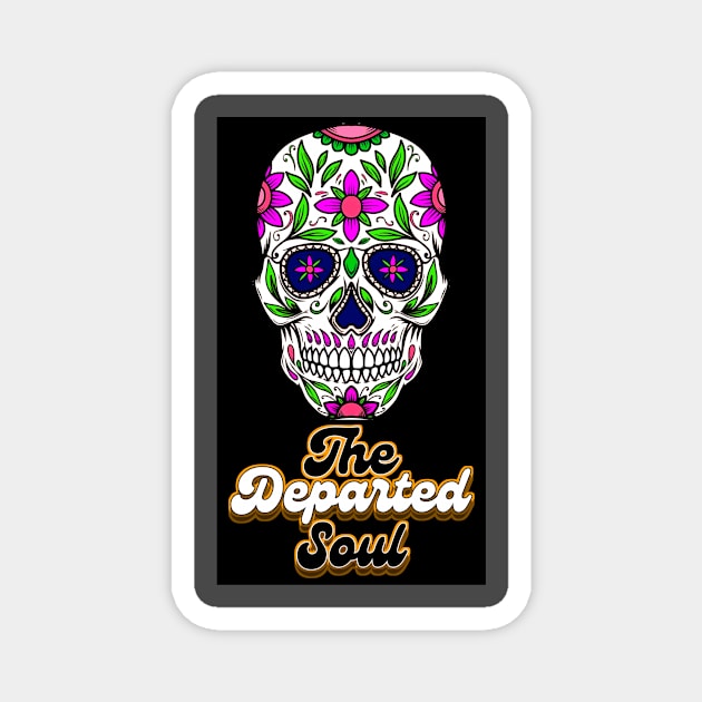 Dia Delos Muertos (The Departed Soul) Magnet by VM04
