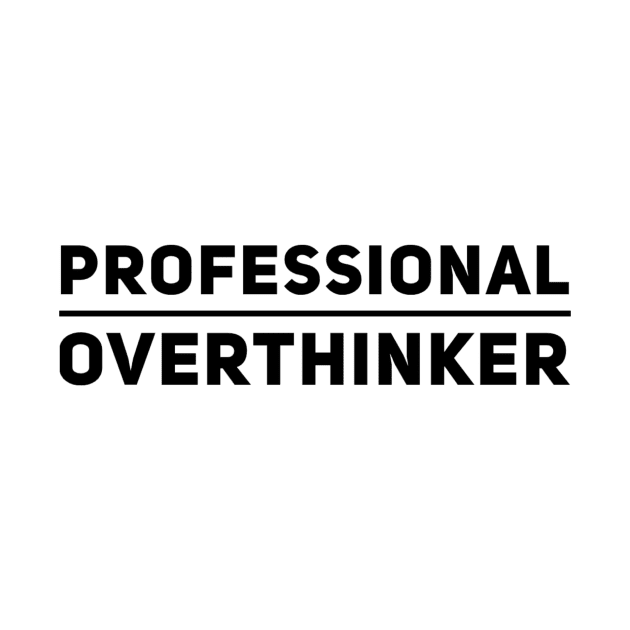 Professional Overthinker, overthinking anxious graphic slogan by MarJul
