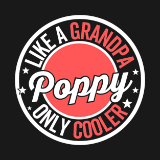 Poppy Like a Regular Grandpa But Cooler Funny Dad T-Shirt