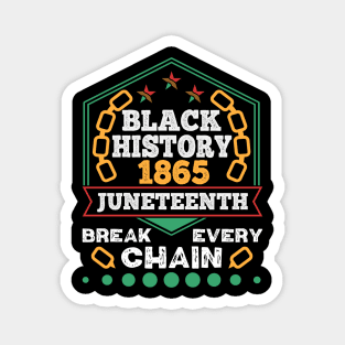 Juneteenth 1865 Black History Break Every Chain Magnet