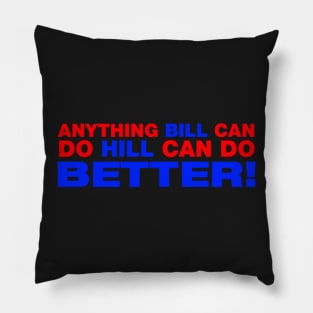 Anything Bill Can Do Hill Can Do Better Pillow