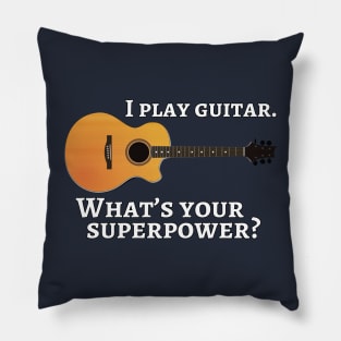 I play guitar. What’s your superpower? Pillow