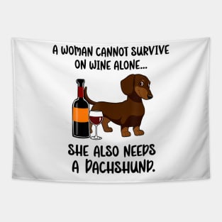 A Woman Cannot Survive On Wine Alone She Needs Dachshund Tapestry