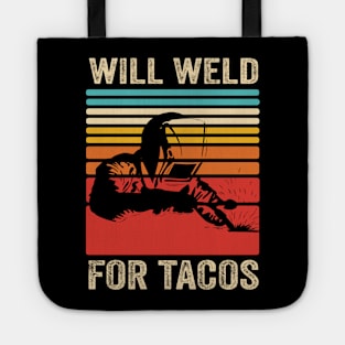 Welding Funny Welder Quotes Will Weld For Tacos Tote