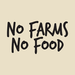 No Farms No Food T-Shirt