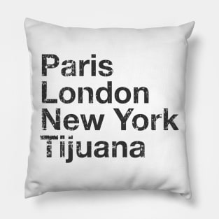 Paris, London, New York, Tijuana Pillow