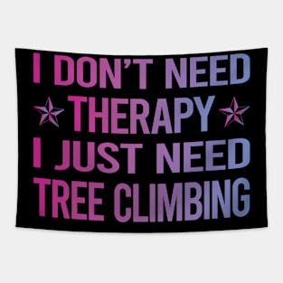 I Dont Need Therapy Tree Climbing Climber Tapestry