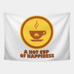 Coffee - a hot cup of happiness Tapestry