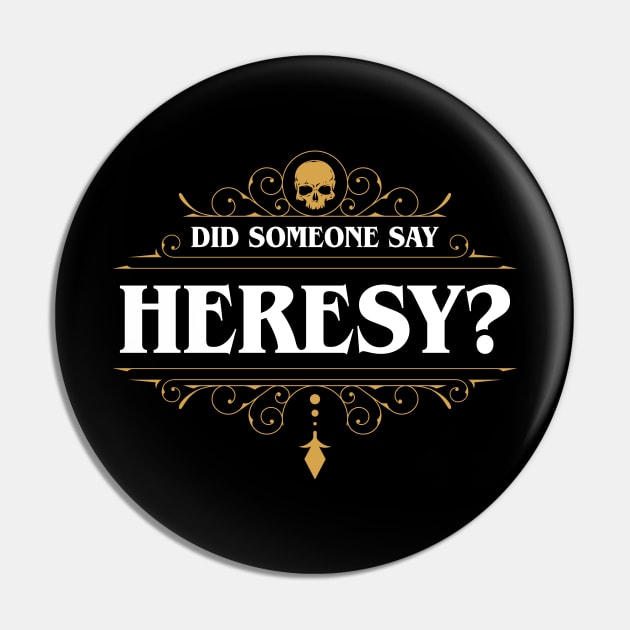 Did Someone Say Heresy Pin by pixeptional