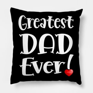 Greatest DAD Ever! Pillow