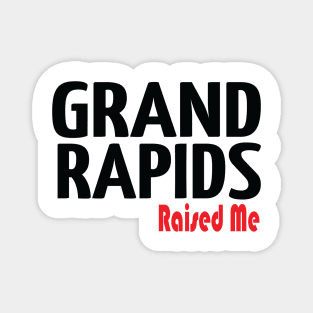 Grand Rapids Raised Me Michigan Magnet